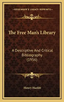 Knižnica slobodného človeka: A Descriptive And Critical Bibliography (1956) - The Free Man's Library: A Descriptive And Critical Bibliography (1956)