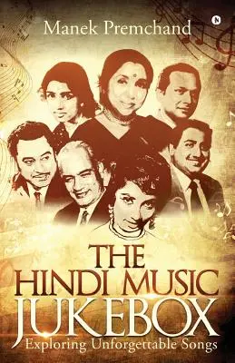 Hindský hudobný Jukebox: Hindská hudba: nezabudnuteľné piesne - The Hindi Music Jukebox: Exploring Unforgettable Songs