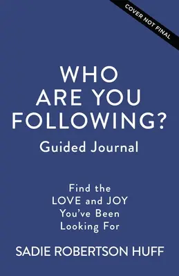 Koho nasleduješ? Vedený denník: Nájdite lásku a radosť, ktorú ste hľadali - Who Are You Following? Guided Journal: Find the Love and Joy You've Been Looking for
