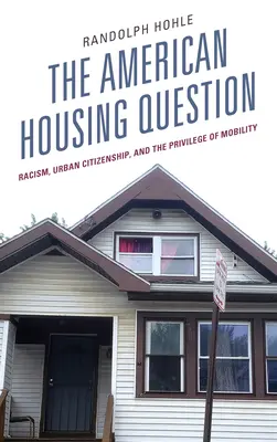 Americká bytová otázka: RASIZMUS, MESTSKÉ OBČIANSTVO A PRIVILÉGIÁ MOBILITY - The American Housing Question: Racism, Urban Citizenship, and the Privilege of Mobility