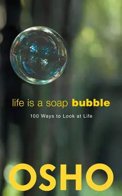 Život je mydlová bublina: 100 spôsobov, ako sa pozerať na život - Life Is a Soap Bubble: 100 Ways to Look at Life
