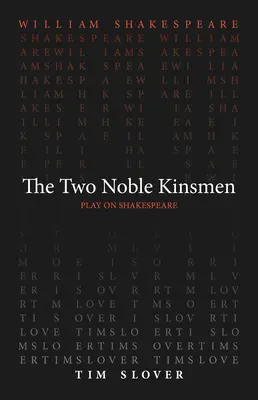 Dvaja vznešení príbuzní - The Two Noble Kinsmen