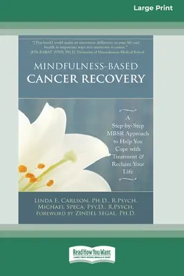 Mindfulness-Based Cancer Recovery (Zotavenie z rakoviny založené na všímavosti): Vydajte sa na cestu, ktorá vám pomôže vyrovnať sa s liečbou a obnoviť svoj život. - Mindfulness-Based Cancer Recovery: A Step-by-Step MBSR Approach to Help You Cope with Treatment and Reclaim Your Life