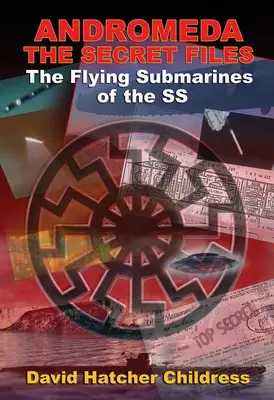 Andromeda: Tajné spisy: Lietajúce ponorky SS - Andromeda: The Secret Files: The Flying Submarines of the SS