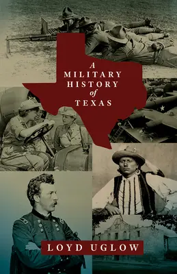 Vojenské dejiny Texasu: Vydanie 15. zväzku - A Military History of Texas: Volume 15