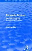 Romantická ekológia (Routledge Revivals) - Wordsworth a environmentálna tradícia - Romantic Ecology (Routledge Revivals) - Wordsworth and the Environmental Tradition