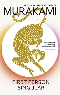 Prvá osoba singuláru - ohromujúca nová zbierka poviedok od medzinárodne uznávaného autora knihy NORWEGIAN WOOD - First Person Singular - mind-bending new collection of short stories from the internationally acclaimed author of NORWEGIAN WOOD