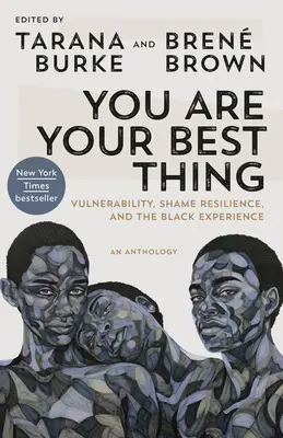 You Are Your Best Thing: Vulnerability, Shame Resilience, and the Black Experience (Ty si tvoja najlepšia vec: Zraniteľnosť, odolnosť voči hanbe a černošská skúsenosť) - You Are Your Best Thing: Vulnerability, Shame Resilience, and the Black Experience
