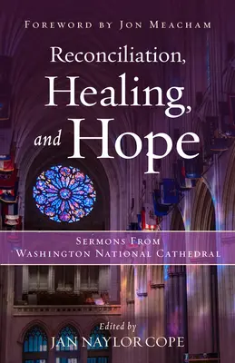 Zmierenie, uzdravenie a nádej: Kázne z Washingtonskej národnej katedrály - Reconciliation, Healing, and Hope: Sermons from Washington National Cathedral