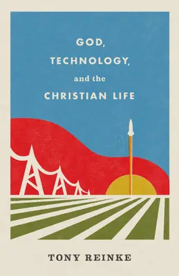 Boh, technológia a kresťanský život - God, Technology, and the Christian Life