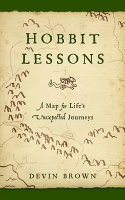 Hobitove lekcie: Mapa na neočakávané cesty životom - Hobbit Lessons: A Map for Life's Unexpected Journeys