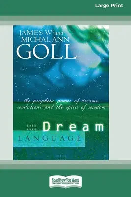 Jazyk snov: Vydanie: Prorocká moc snov, zjavení a ducha múdrosti (16pt Large Print Edition) - Dream Language: The Prophetic Power of Dreams, Revelations, and the Spirit of Wisdom (16pt Large Print Edition)