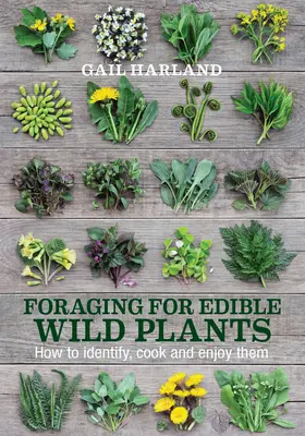 Hľadanie jedlých divokých rastlín: Ako ich identifikovať, variť a vychutnávať si ich - Foraging for Edible Wild Plants: How to Identify, Cook and Enjoy Them