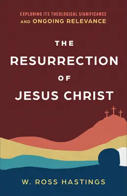 Zmŕtvychvstanie Ježiša Krista: Vzkriesenie Ježiša Krista: Skúmanie jeho teologického významu a trvalej aktuálnosti - The Resurrection of Jesus Christ: Exploring Its Theological Significance and Ongoing Relevance