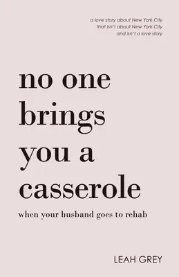 Keď ide váš manžel na odvykačku, nikto vám neprinesie kastról - No One Brings You a Casserole When Your Husband Goes to Rehab