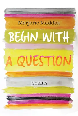 Začnite otázkou: Básne - Begin with a Question: Poems
