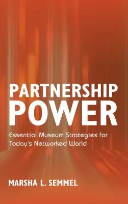 Partnership Power: Základné stratégie múzeí pre dnešný sieťový svet - Partnership Power: Essential Museum Strategies for Today's Networked World
