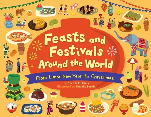 Sviatky a slávnosti na celom svete: Od lunárneho nového roka po Vianoce - Feasts and Festivals Around the World: From Lunar New Year to Christmas