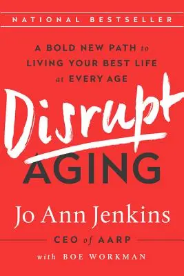 Narušiť starnutie: Odvážna nová cesta k najlepšiemu životu v každom veku - Disrupt Aging: A Bold New Path to Living Your Best Life at Every Age