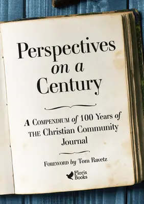 Perspektívy storočia: Zborník 100 rokov časopisu Kresťanské spoločenstvo - Perspectives on a Century: A Compendium of 100 Years of the Christian Community Journal