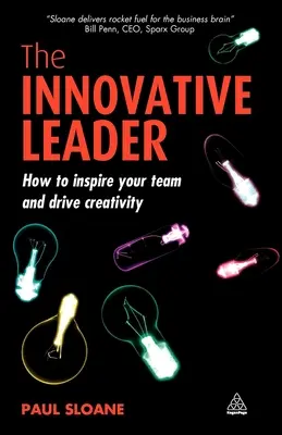Inovatívny líder: Ako inšpirovať svoj tím a podporiť kreativitu - The Innovative Leader: How to Inspire Your Team and Drive Creativity