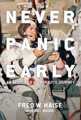 Nikdy nepanikáriť predčasne: Cesta astronauta z Apolla 13 - Never Panic Early: An Apollo 13 Astronaut's Journey