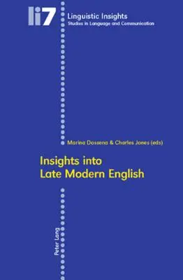 Insights Into Late Modern English (Pohľady na neskorú modernú angličtinu): Druhé vydanie - Insights Into Late Modern English: Second Printing