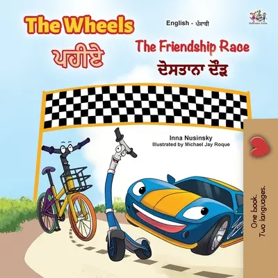 The Wheels -The Friendship Race (Anglicko-pandžábska dvojjazyčná kniha pre deti): Pandžábčina Gurmukhi India - The Wheels -The Friendship Race (English Punjabi Bilingual Book for Kids): Punjabi Gurmukhi India