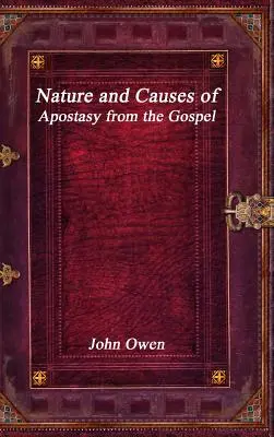 Povaha a príčiny odpadnutia od evanjelia - Nature and Causes of Apostasy from the Gospel
