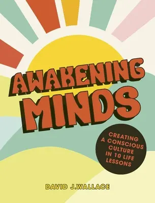 Prebudenie mysle: 10 životných lekcií pre vedomú kultúru - Awakening Minds: 10 Life Lessons for a Conscious Culture