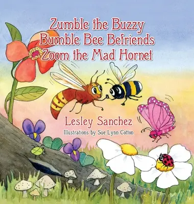 Zumble the Buzzy Bumble Befriends Zoom the Mad Hornet - Zumble the Buzzy Bumble Bee Befriends Zoom the Mad Hornet