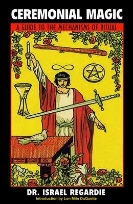 Obradná mágia: Sprievodca mechanizmami rituálu - Ceremonial Magic: A Guide Ti the Mechanisms of Ritual