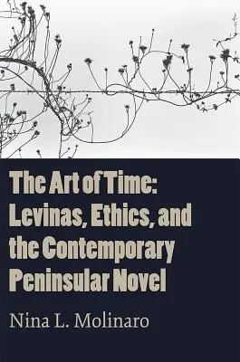 Umenie času: Levinas, etika a súčasný polostrovný román - The Art of Time: Levinas, Ethics, and the Contemporary Peninsular Novel