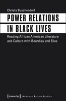 Mocenské vzťahy v živote černochov: Čítanie afroamerickej literatúry a kultúry s Bourdieuom a Eliasom - Power Relations in Black Lives: Reading African American Literature and Culture with Bourdieu and Elias