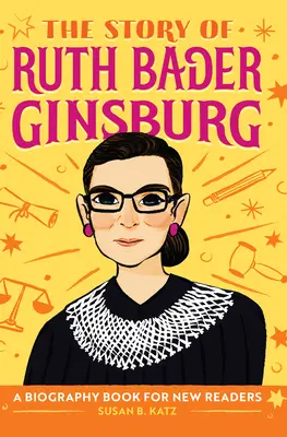 Príbeh Ruth Bader Ginsburgovej: Životopisná kniha pre nových čitateľov - The Story of Ruth Bader Ginsburg: A Biography Book for New Readers