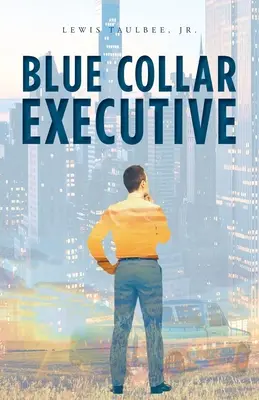 Modrý golier manažéra - Blue Collar Executive