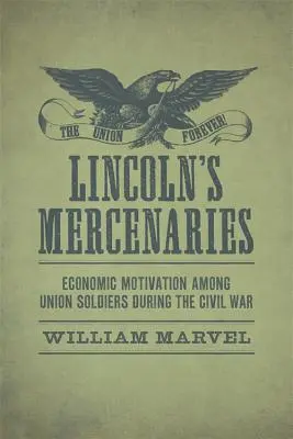 Lincolnovi žoldnieri: Ekonomická motivácia vojakov Únie počas občianskej vojny - Lincoln's Mercenaries: Economic Motivation Among Union Soldiers During the Civil War
