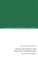Eseje o hodnotách a praktickej racionalite: Etické a estetické dimenzie - Essays on Values and Practical Rationality: Ethical and Aesthetical Dimensions