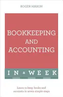 Vedenie účtovníctva a účtovníctvo za týždeň: Naučte sa sami - Bookkeeping and Accounting in a Week: Teach Yourself