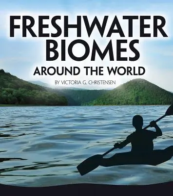 Sladkovodné biómy na celom svete - Freshwater Biomes Around the World