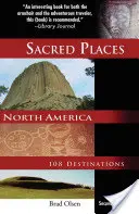 Posvätné miesta Severnej Ameriky: 108 destinácií - Sacred Places North America: 108 Destinations