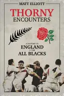 Tŕnisté stretnutia: História Anglicka proti All Blacks - Thorny Encounters: A History of England V the All Blacks