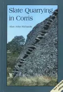 Ťažba bridlice v Corris - Slate Quarrying at Corris