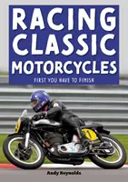 Preteky klasických motocyklov: Najprv musíš dokončiť - Racing Classic Motorcycles: First You Have to Finish