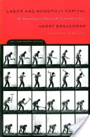 Práca a monopolný kapitál: Degradácia práce v dvadsiatom storočí - Labor and Monopoly Capital: The Degradation of Work in the Twentieth Century