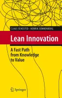 Štíhle inovácie: Rýchla cesta od znalostí k hodnote - Lean Innovation: A Fast Path from Knowledge to Value