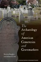 Archeológia amerických cintorínov a náhrobkov - The Archaeology of American Cemeteries and Gravemarkers