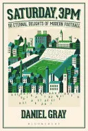 Sobota, 15.00 h: 50 večných pôžitkov moderného futbalu - Saturday, 3pm: 50 Eternal Delights of Modern Football