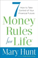 7 pravidiel pre život s peniazmi: Ako získať kontrolu nad svojou finančnou budúcnosťou - 7 Money Rules for Life: How to Take Control of Your Financial Future