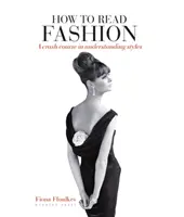 Ako čítať módu - rýchlokurz porozumenia štýlom - How to Read Fashion - a crash course in understanding styles